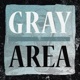 Gray Area