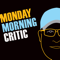 Monday Morning Critic