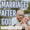 Marriage After God