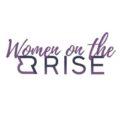 Women on the Rise Podcast