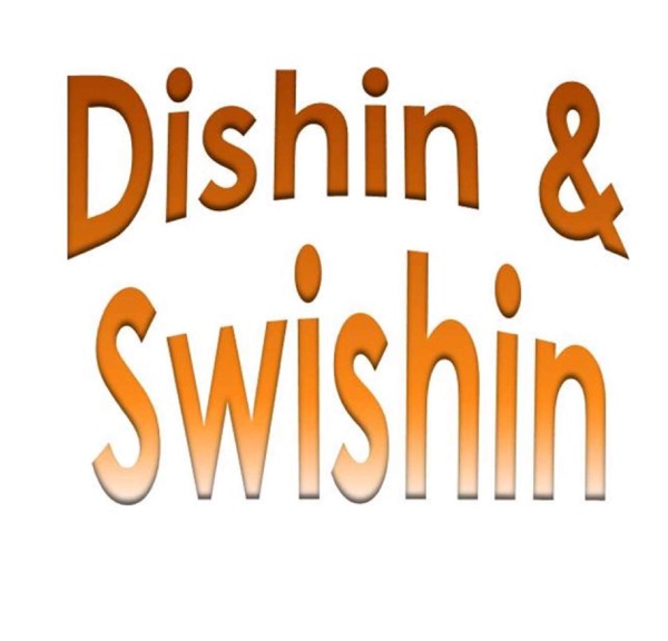 Dishin & Swishin