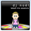 DJ Noël - Latest Mix Sessions - DJ Noël
