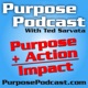 Purpose Podcast | Impact Entrepreneurs | Strategy | Execution | Management | System | Ted Sarvata | Rockefeller Habits | Scaling Up