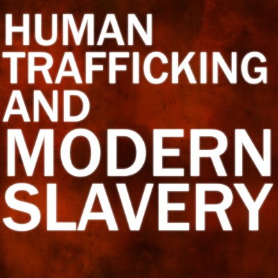 Human Trafficking and Modern Slavery