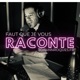 Faut que je vous raconte