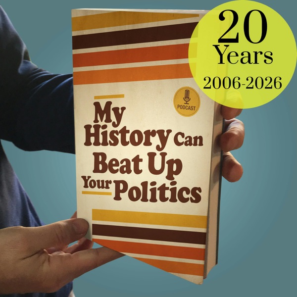 My History Can Beat Up Your Politics artwork