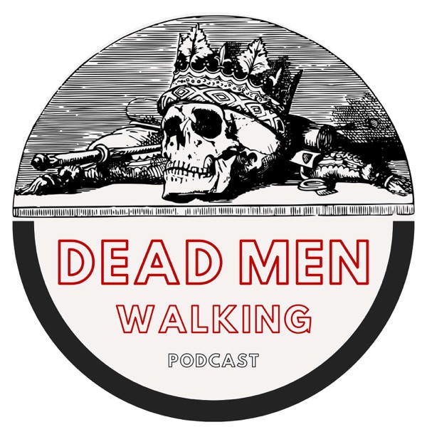 Dead Men Walking Podcast