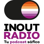 InOutRadio, tu pódcast sáfico