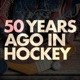 50 Years Ago In Hockey