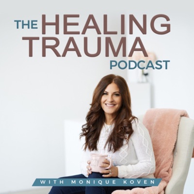 The Healing Trauma Podcast:Monique Koven