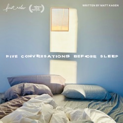 Five Conversations Before Sleep