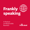 Frankly Speaking - A Podcast on Responsible Business - Frank Bold