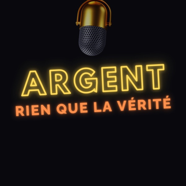 Argent : Rien que la Vérité