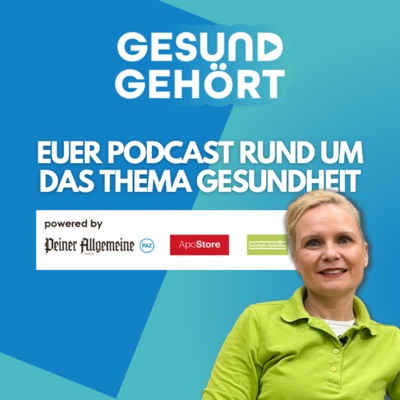 Gesund Gehört - Euer verständlicher und kompetenter Gesundheitspodcast Gesund Gehört - Euer verständlicher und kompetenter Gesundheitspodcast