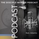 The Disciple-Making Church Podcast