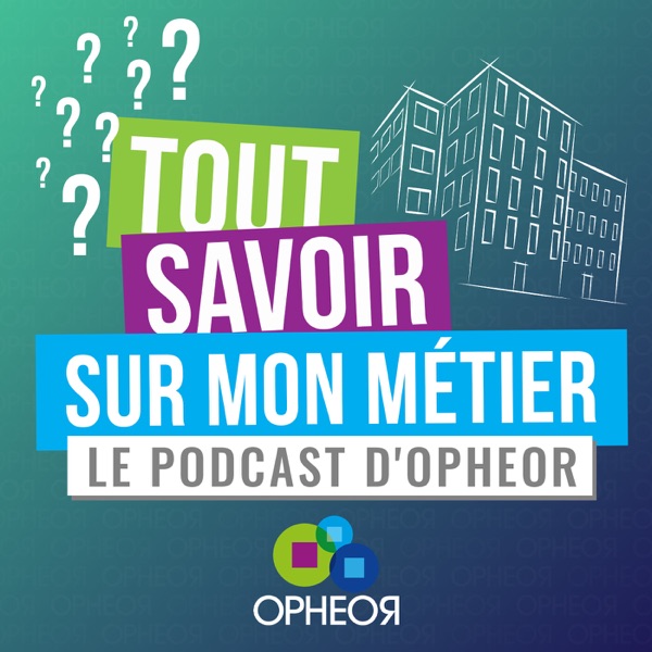 Cover du podcast Tout savoir sur mon métier, le podcast d’Opheor