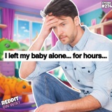 #274: I Left My Baby HOME ALONE! | Am I The A*****e