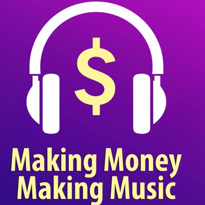 Making Money, Making Music Podcast