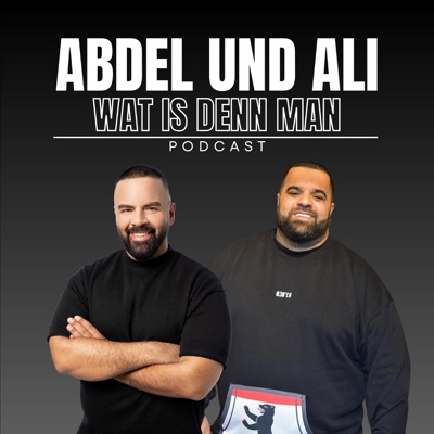 Abdel und Ali - Wat is denn man!? Podcast Abdel und Ali - Wat is denn man!? Podcast