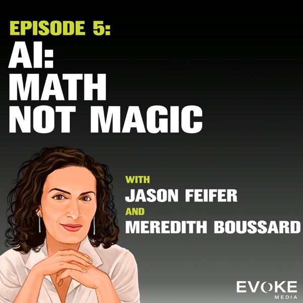 AI: Math not Magic with Jason Feifer and Meredith Broussard photo