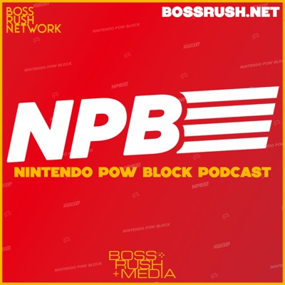 Nintendo Pow Block - A Nintendo Podcast by Boss Rush Nintendo Pow Block - A Nintendo Podcast by Boss Rush