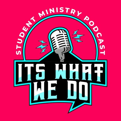 It's What We Do - Student Ministry Podcast