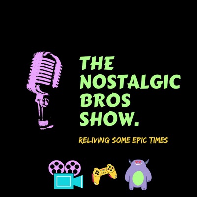 The Nostalgic Bros Show