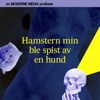 Hamsteren min ble spist av en hund