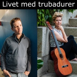 Livet med trubadurer