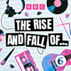 The Rise and Fall of ... - BBC Radio 6 Music
