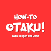How-to Otaku! An Anime Podcast