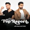 The Pop Report - Zack Peter & Andy Lalwani