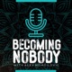 Becoming Nobody With Alex
