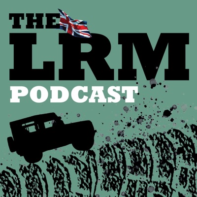 The LRM Podcast:Land Rover Monthly