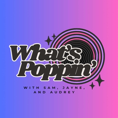 What's Poppin' What's Poppin'