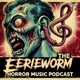 Eerieworm Horror Music Podcast