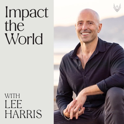 Impact the World with Lee Harris Impact the World with Lee Harris