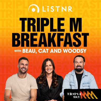 Triple M Breakfast with Beau, Cat and Woodsy Triple M Breakfast with Beau, Cat and Woodsy