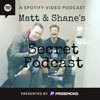 Matt and Shane's Secret Podcast