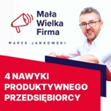 Jak pracować efektywnie – 4 nawyki, które pomagają osiągać cele, zwiększyć satysfakcję i oszczędzić czas