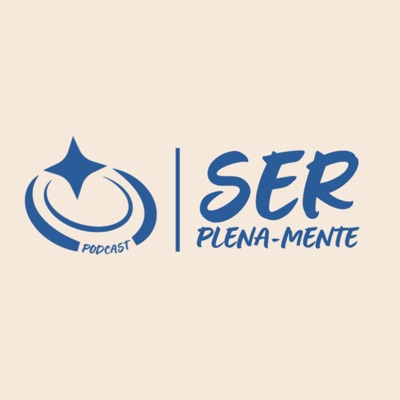 Ser Plena-Mente Podcast Ser Plena-Mente Podcast
