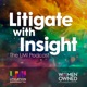 Litigate with Insight: The LMI Podcast
