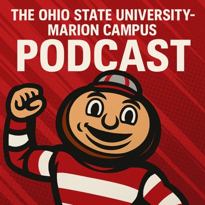 The Ohio State University-Marion Campus Podcast The Ohio State University-Marion Campus Podcast
