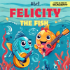 Felicity the Fish - Abel Studios | Wondery