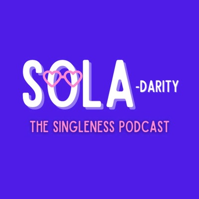 Soladarity- The Singleness Podcast