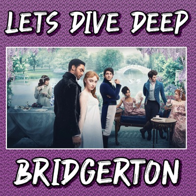 Let's Dive Deep - Bridgerton:Bradley Kinakin