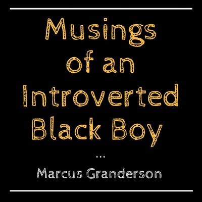 Musings of an Introverted Black Boy