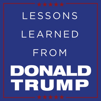 Lessons Learned From Donald Trump Podcast Lessons Learned From Donald Trump Podcast