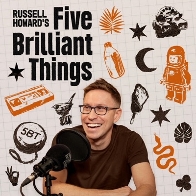 Russell Howard’s Five Brilliant Things Russell Howard’s Five Brilliant Things