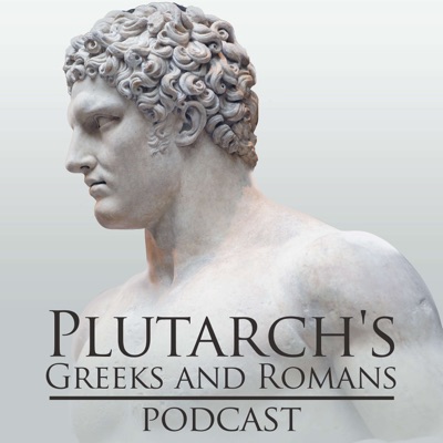Plutarch's Greeks and Romans Podcast
